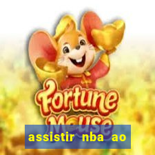 assistir nba ao vivo multicanais